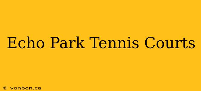 Echo Park Tennis Courts