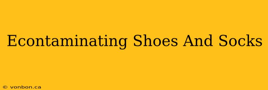 Econtaminating Shoes And Socks