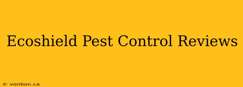 Ecoshield Pest Control Reviews