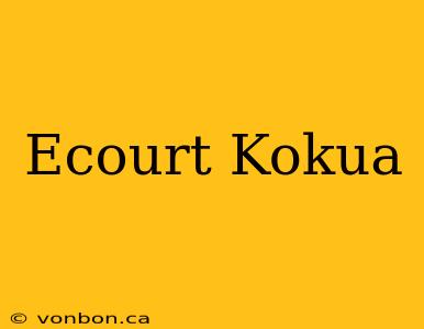 Ecourt Kokua