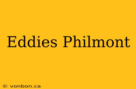 Eddies Philmont