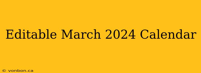 Editable March 2024 Calendar