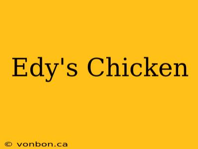 Edy's Chicken