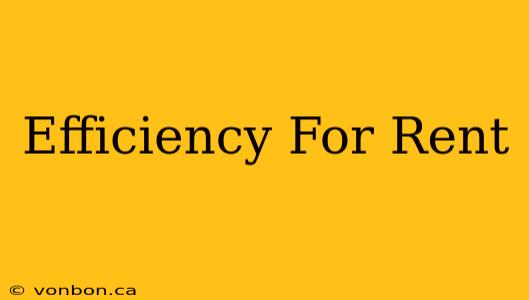 Efficiency For Rent