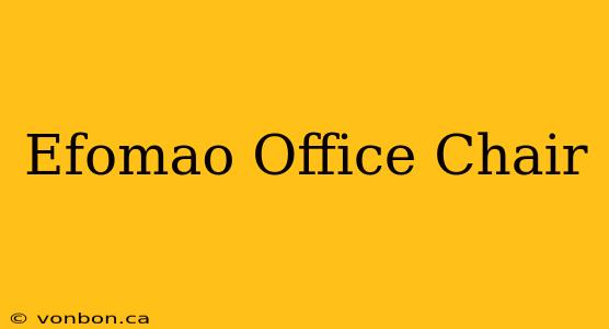 Efomao Office Chair