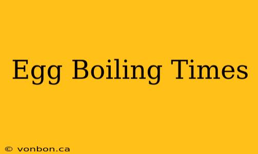 Egg Boiling Times