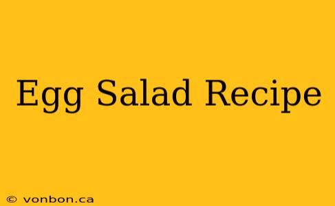 Egg Salad Recipe