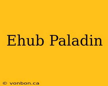 Ehub Paladin