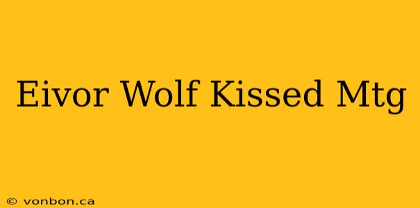 Eivor Wolf Kissed Mtg