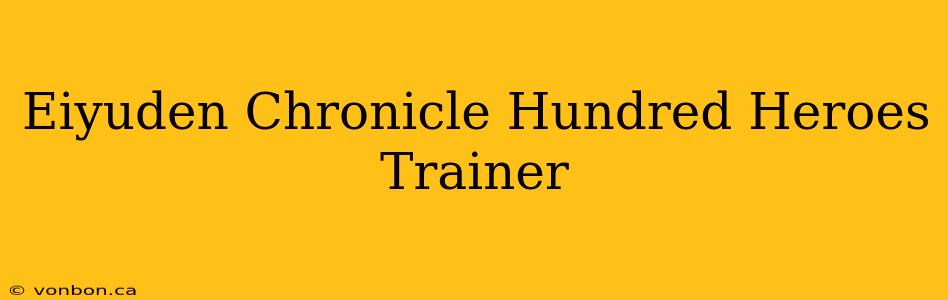 Eiyuden Chronicle Hundred Heroes Trainer