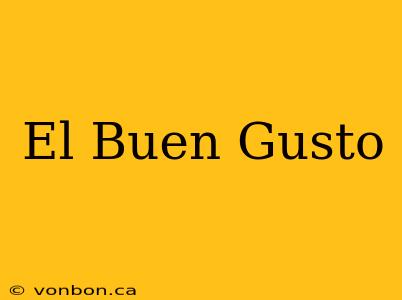 El Buen Gusto