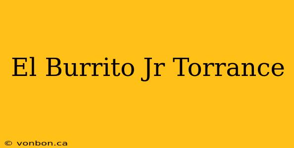 El Burrito Jr Torrance