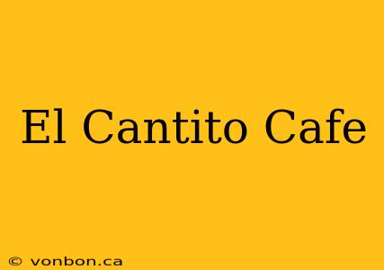 El Cantito Cafe