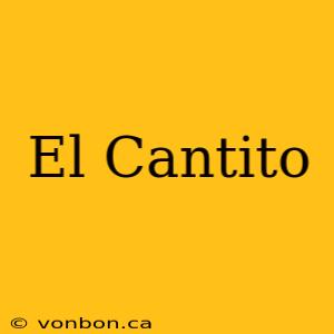 El Cantito