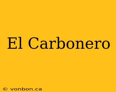 El Carbonero