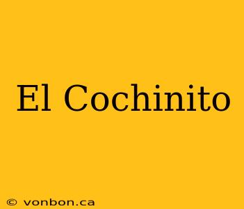 El Cochinito