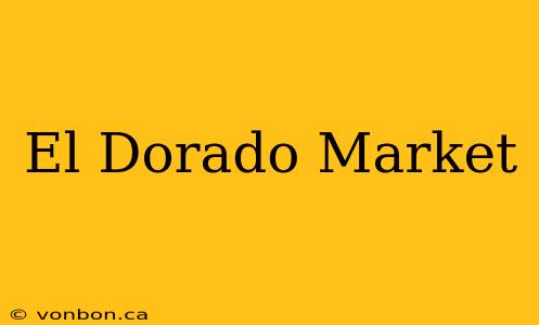 El Dorado Market