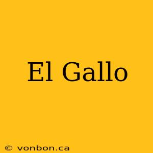 El Gallo