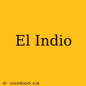 El Indio