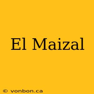 El Maizal