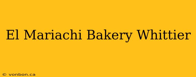 El Mariachi Bakery Whittier