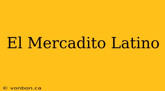 El Mercadito Latino