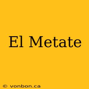 El Metate