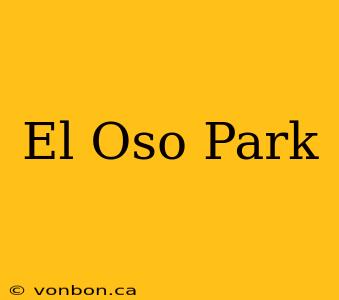 El Oso Park