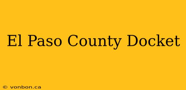 El Paso County Docket