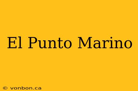 El Punto Marino