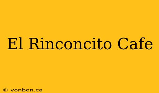 El Rinconcito Cafe