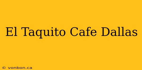 El Taquito Cafe Dallas