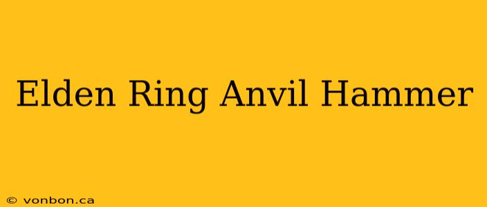 Elden Ring Anvil Hammer