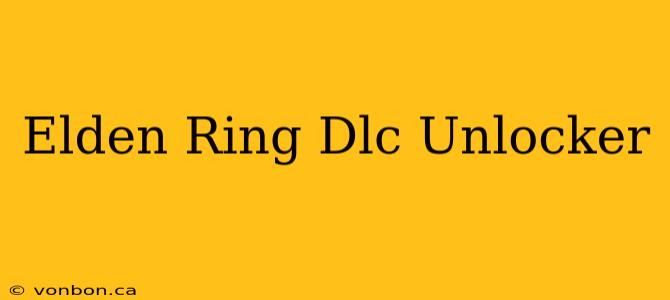 Elden Ring Dlc Unlocker