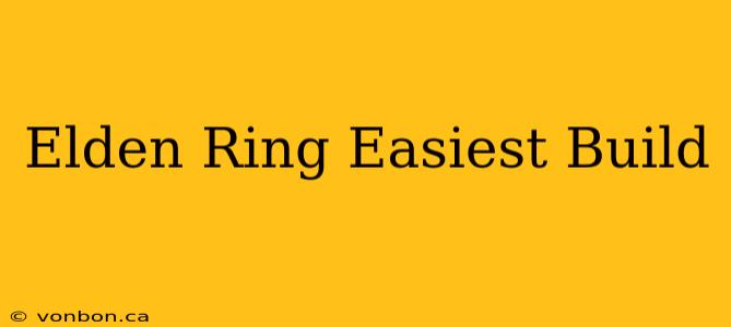 Elden Ring Easiest Build