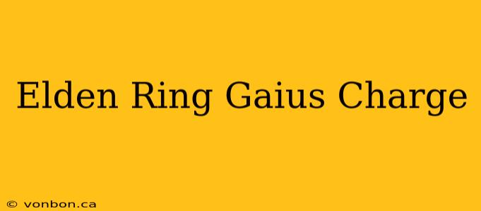 Elden Ring Gaius Charge