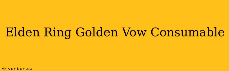 Elden Ring Golden Vow Consumable