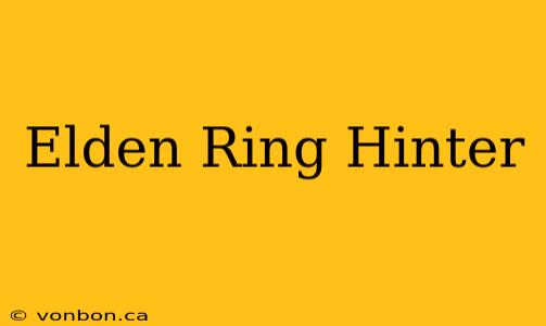 Elden Ring Hinter