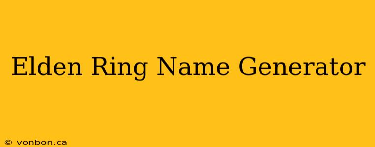 Elden Ring Name Generator