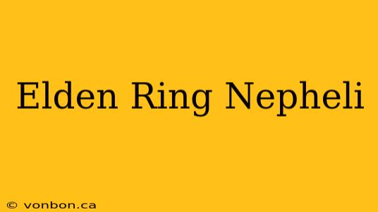 Elden Ring Nepheli