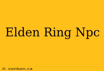 Elden Ring Npc