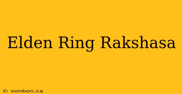 Elden Ring Rakshasa