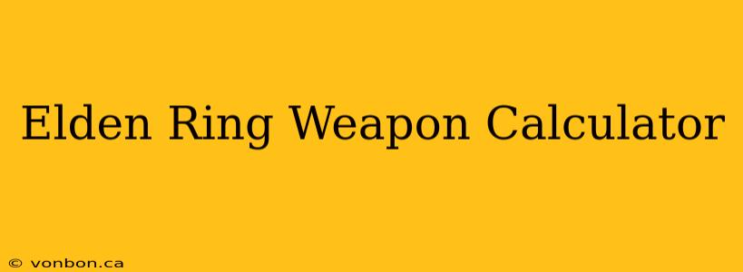 Elden Ring Weapon Calculator