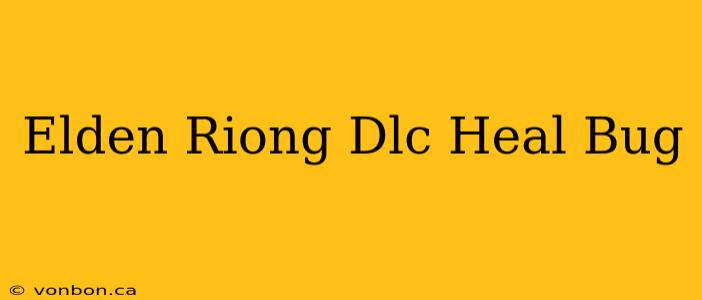 Elden Riong Dlc Heal Bug