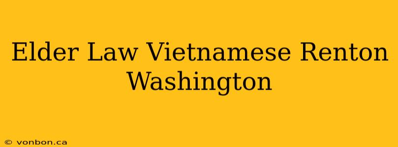 Elder Law Vietnamese Renton Washington