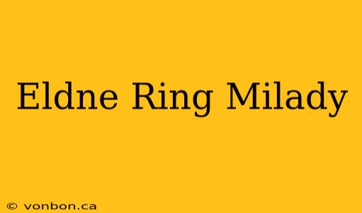 Eldne Ring Milady