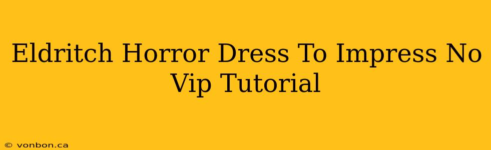 Eldritch Horror Dress To Impress No Vip Tutorial