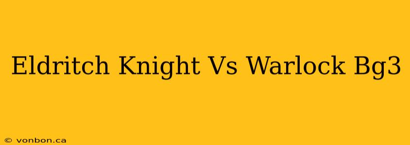 Eldritch Knight Vs Warlock Bg3