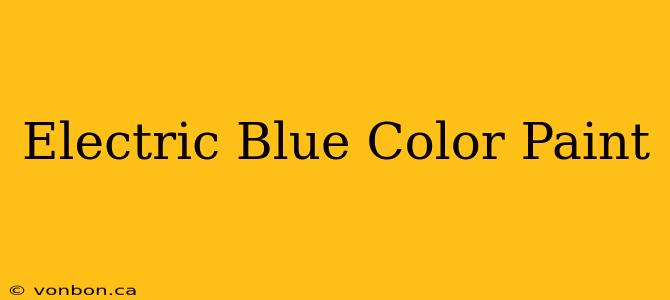 Electric Blue Color Paint