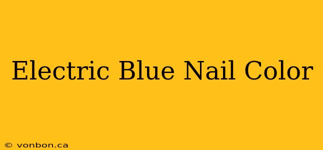 Electric Blue Nail Color